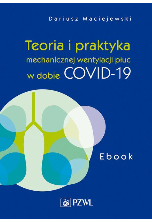 Teoria i praktyka mechanicznej wentylacji płuc w dobie COVID-19. Ebook
