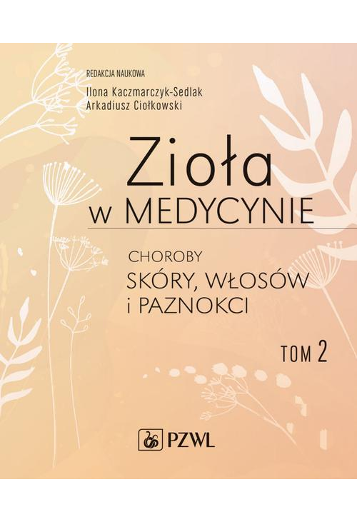 Zioła w medycynie. Choroby skóry, włosów i paznokci tom 2