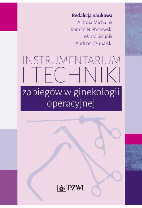 Instrumentarium i techniki zabiegów w ginekologii operacyjnej