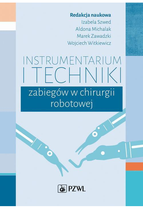 Instrumentarium i techniki zabiegów w chirurgii robotowej