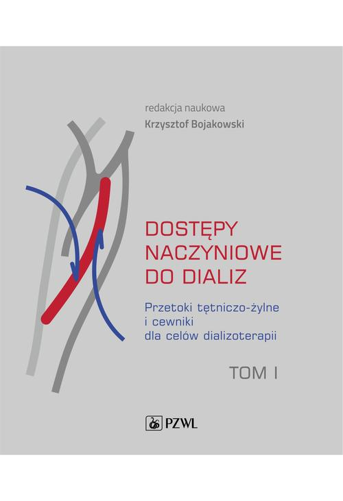 Dostępy naczyniowe do dializ. Tom 1