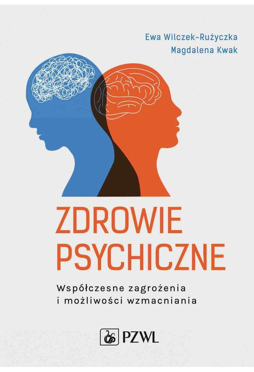 Zdrowie psychiczne. Współczesne zagrożenia i możliwości wzmacniania