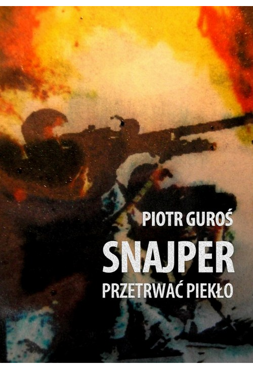 Snajper. Przetrwać piekło