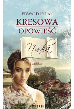 Kresowa opowieść Tom 3 Nadia