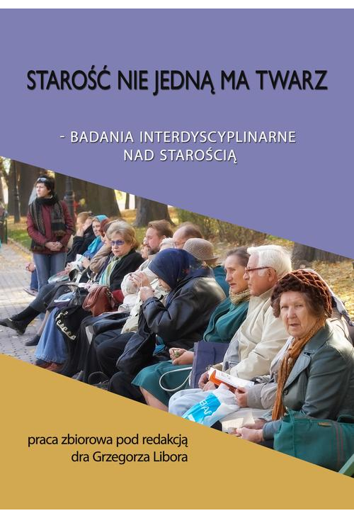 Starość nie jedną ma twarz