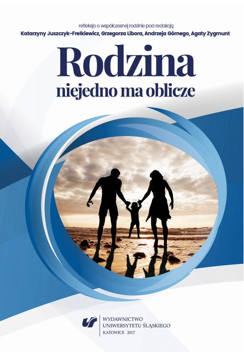 Rodzina niejedno ma oblicze – refleksja o współczesnej rodzinie