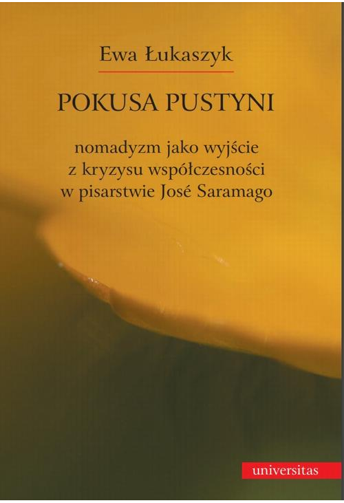 Pokusa pustyni. Nomadyzm jako wyjście z kryzysu współczesności w pisarstwie Jose Saramago