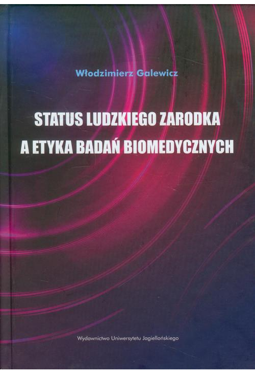 Status ludzkiego zarodka a etyka badań biomedycznych