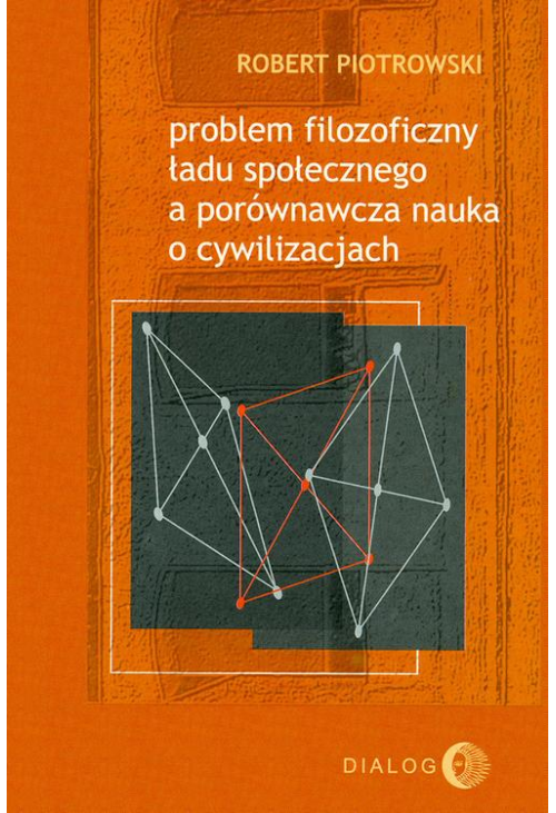 Problem filozoficzny ładu społecznego a porównawcza nauka o cywilizacjach