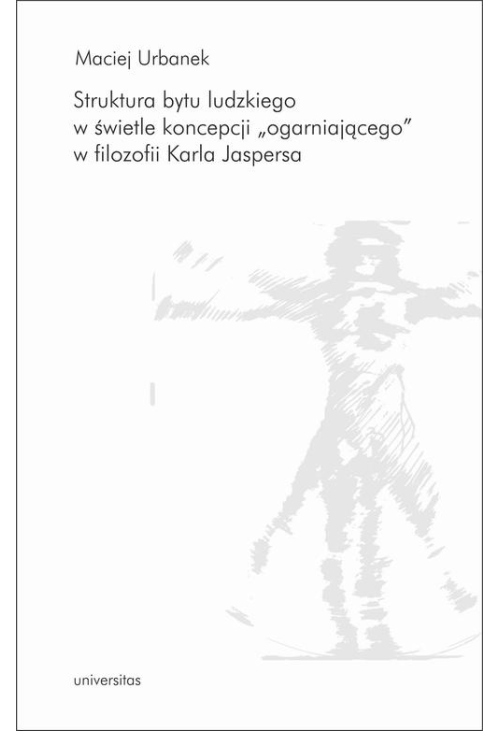 Struktura bytu ludzkiego w świetle koncepcji „ogarniającego” w filozofii Karla Jaspersa