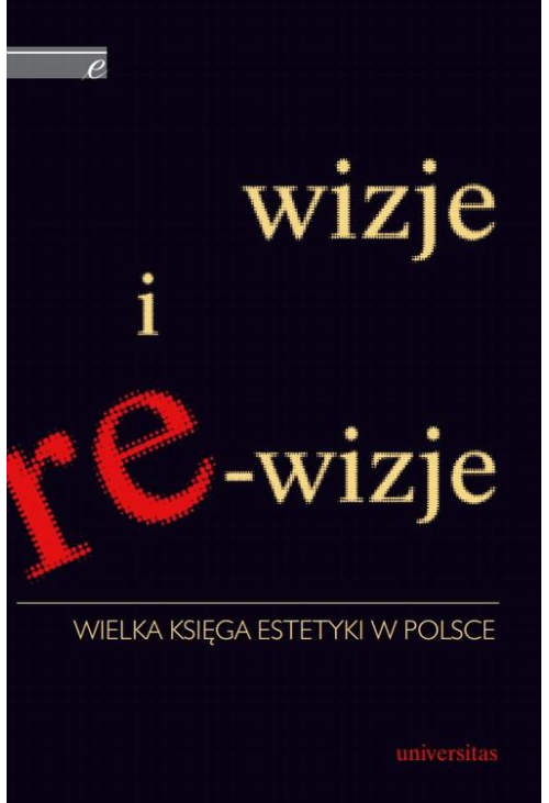 Wizje i re-wizje. Wielka księga estetyki w Polsce