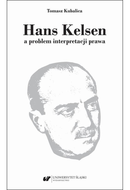 Hans Kelsen a problem interpretacji prawa