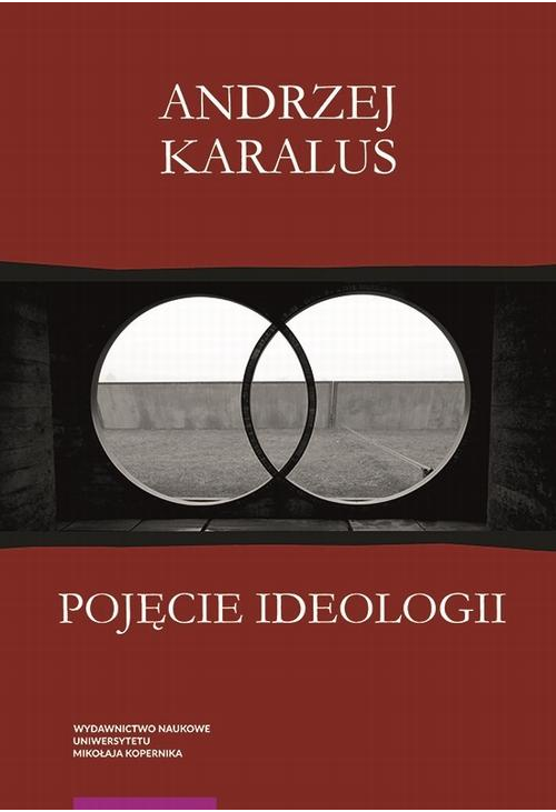 Pojęcie ideologii. Między krytyką ekonomii politycznej a hermeneutyką podejrzeń