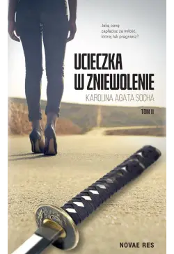 Ucieczka w zniewolenie Tom 2