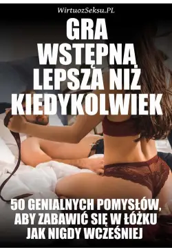 Gra Wstępna Lepsza Niż...