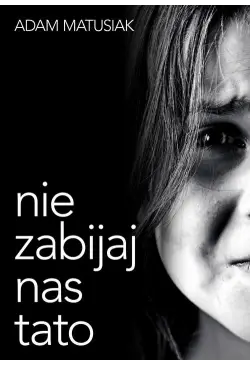 Nie zabijaj nas tato