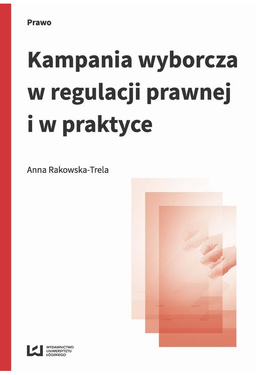 Kampania wyborcza w regulacji prawnej i w praktyce