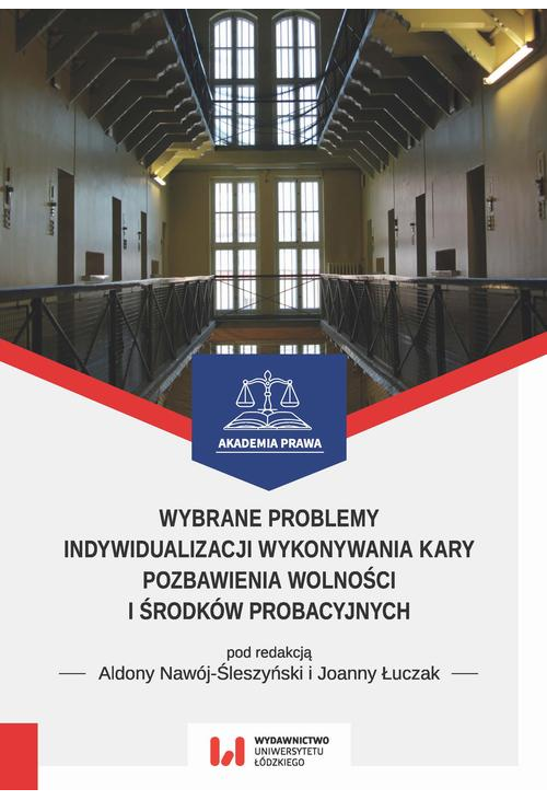 Wybrane problemy indywidualizacji wykonywania kary pozbawienia wolności i środków probacyjnych