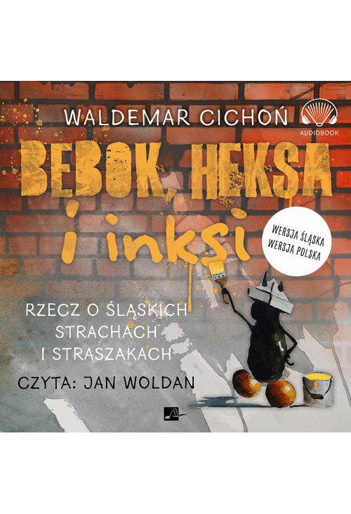 Bebok, heksa i inksi. Rzecz o śląskich strachach i straszakach.