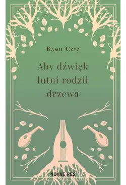 Aby dźwięk lutni rodził drzewa