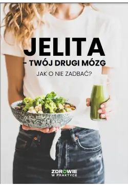 Jelita - twój drugi mózg....