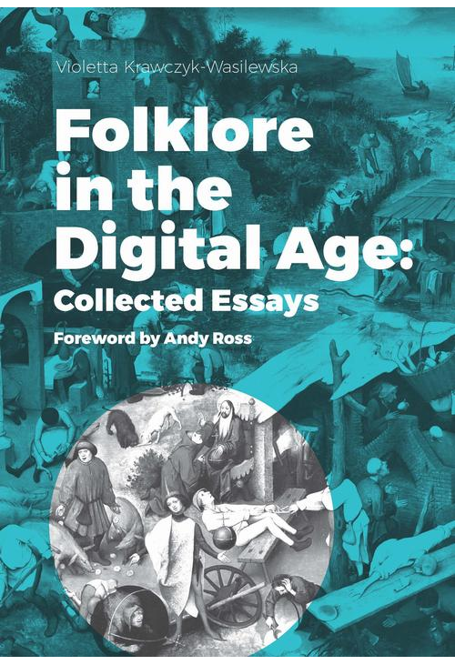 Folklore in the Digital Age: Collected Essays