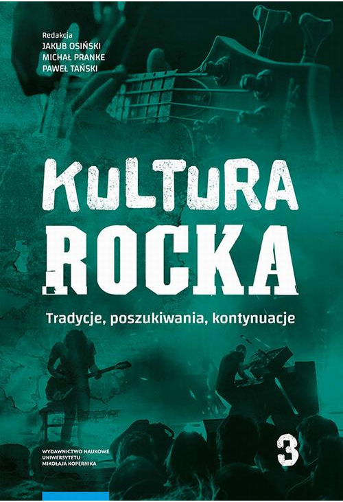 Kultura rocka 3. Tradycje, poszukiwania, kontynuacje