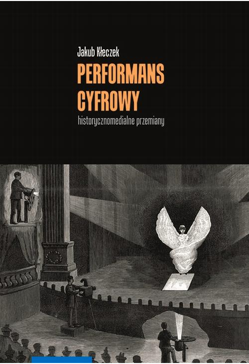 Performans cyfrowy – historycznomedialne przemiany