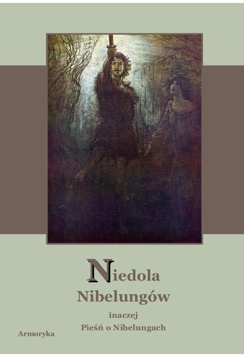 Niedola Nibelungów inaczej Pieśń o Nibelungach czyli Das Nibelungenlied