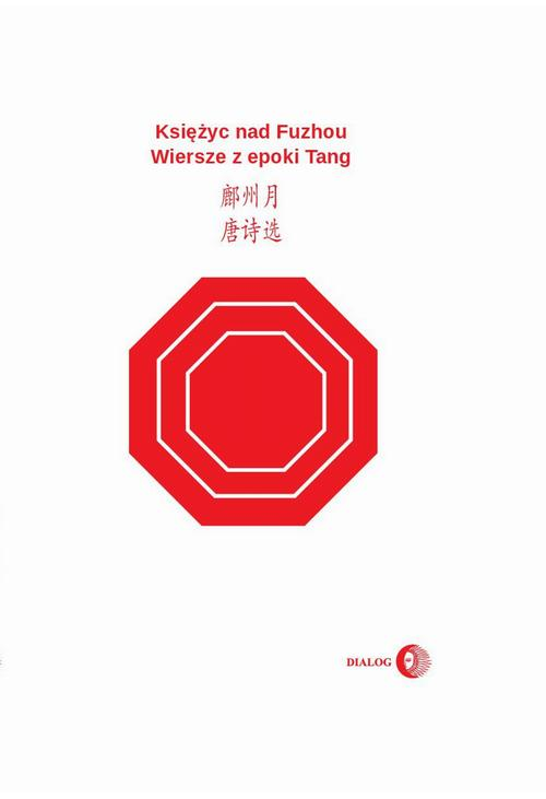 Księżyc nad Fuzhou. Wiersze z epoki Tang