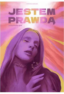 Jestem prawdą. Pokolenie XYZ