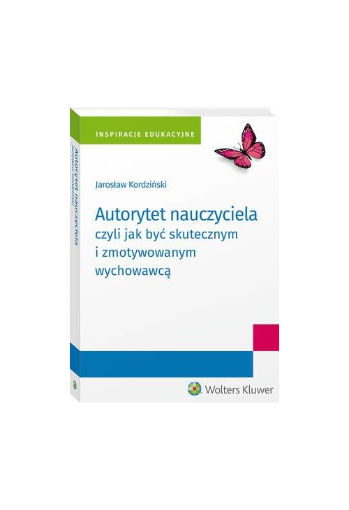 Autorytet nauczyciela czyli jak być skutecznym i zmotywowanym wychowawcą