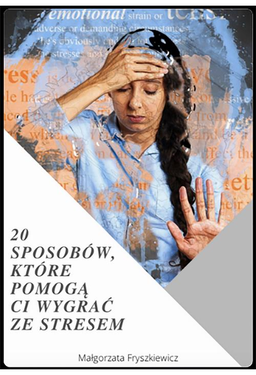 20 sposobów, które pomogą Ci wygrać ze stresem