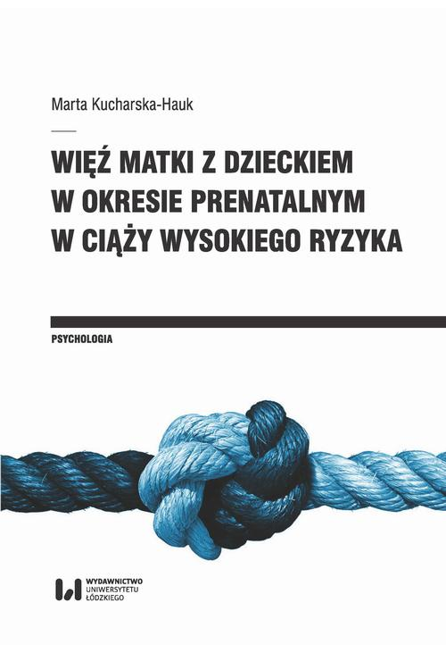 Więź matki z dzieckiem w okresie prenatalnym w ciąży wysokiego ryzyka