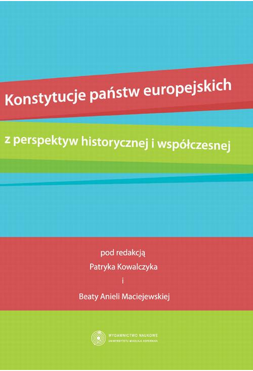 Konstytucje państw europejskich z perspektyw historycznej i współczesnej