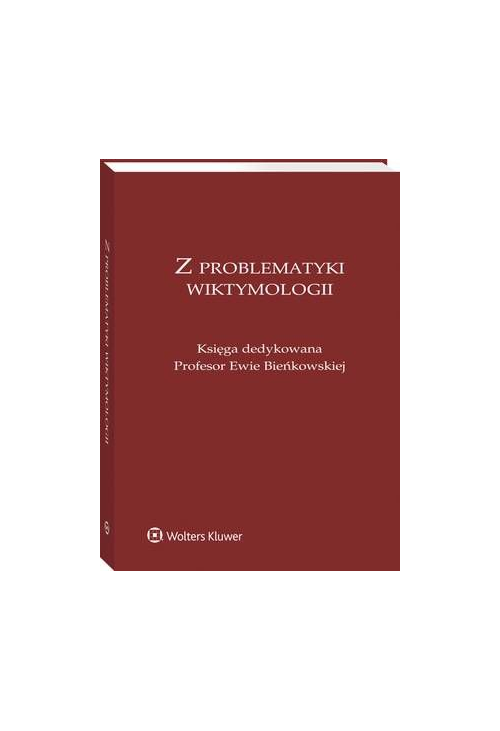 Z problematyki wiktymologii. Księga dedykowana Profesor Ewie Bieńkowskiej