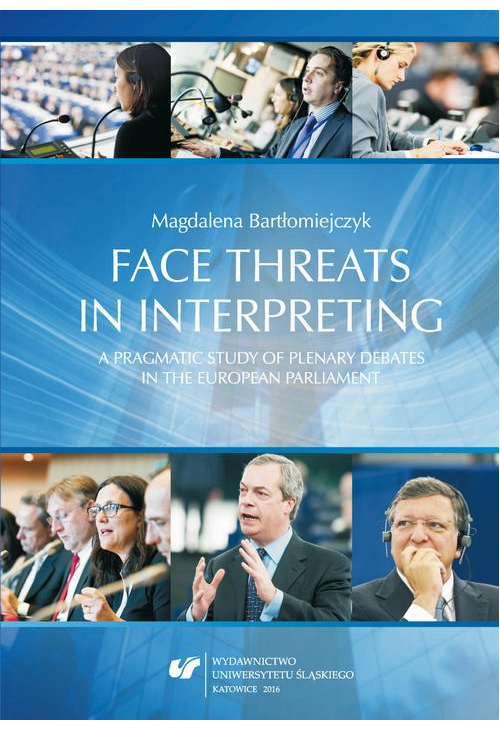Face threats in interpreting: A pragmatic study of plenary debates in the European Parliament