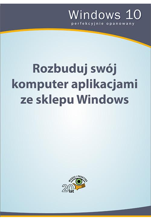 Rozbuduj swój komputer aplikacjami ze sklepu Windows