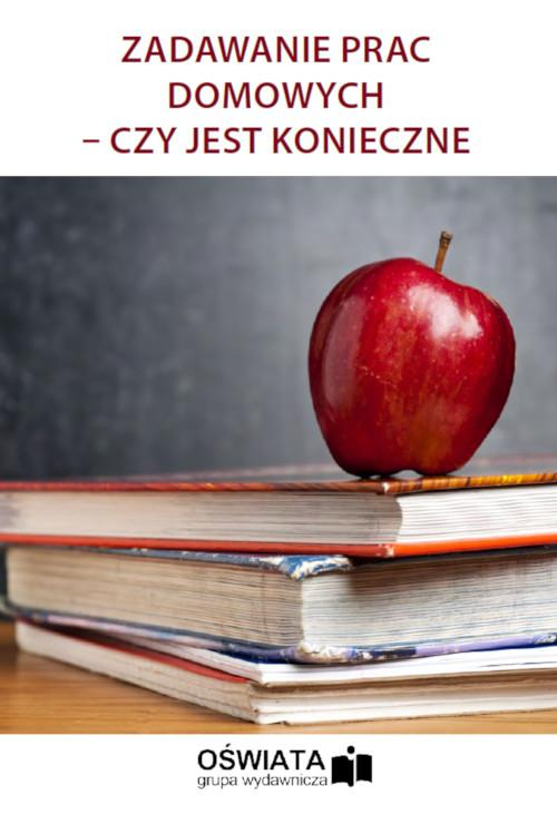 Zadawanie prac domowych – czy jest konieczne