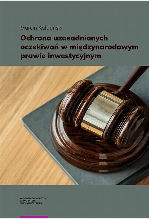 Ochrona uzasadnionych oczekiwań w międzynarodowym prawie inwestycyjnym