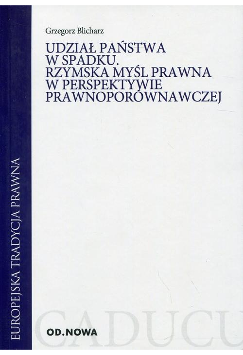 Udział państwa w spadku Rzymska myśl prawna w perspektywie prawnoporównawczej