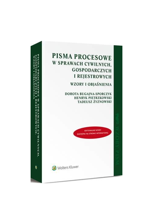 Pisma procesowe w sprawach cywilnych, gospodarczych i rejestrowych. Wzory i objaśnienia