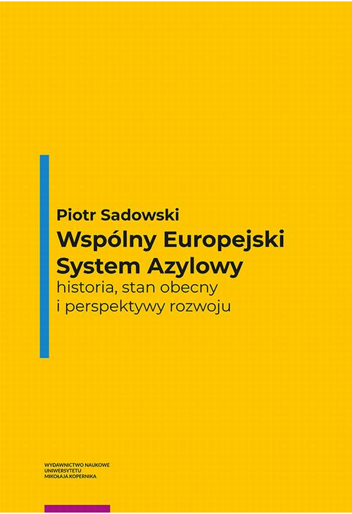 Wspólny Europejski System Azylowy – historia, stan obecny i perspektywy rozwoju