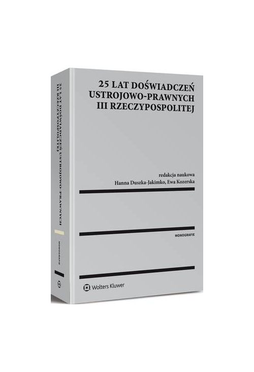 25 lat doświadczeń ustrojowo-prawnych III Rzeczypospolitej