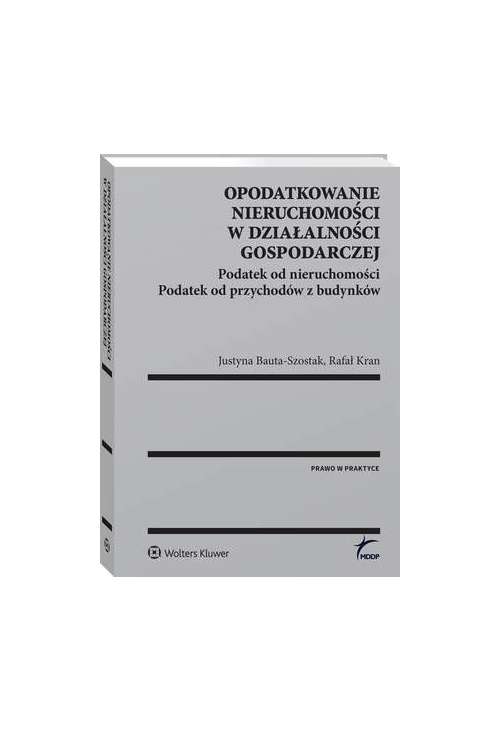 Opodatkowanie nieruchomości w działalności gospodarczej. Podatek od nieruchomości. Podatek od przychodów z budynków