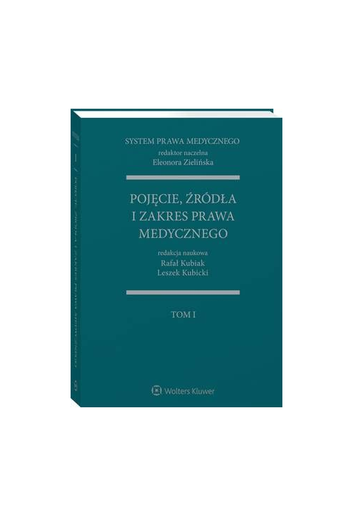 System Prawa Medycznego. Tom I. Pojęcie, źródła i zakres prawa medycznego