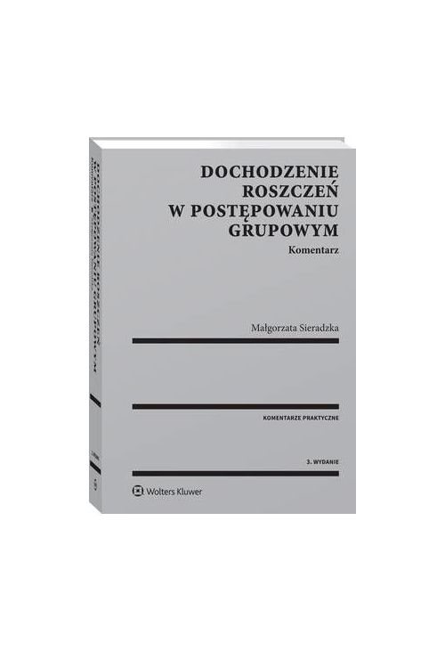 Dochodzenie roszczeń w postępowaniu grupowym. Komentarz