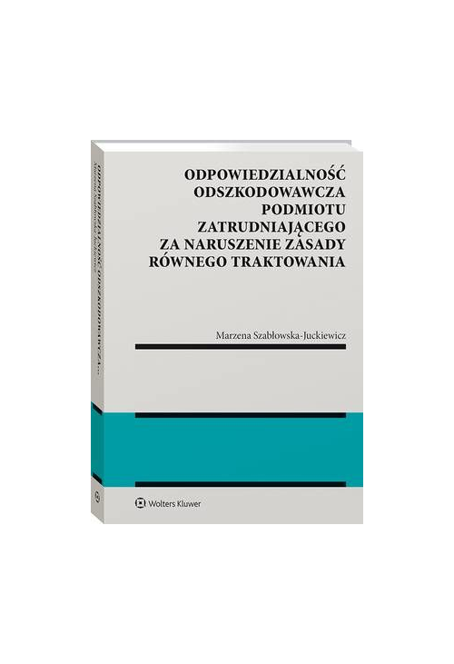 Odpowiedzialność odszkodowawcza podmiotu zatrudniającego za naruszenie zasady równego traktowania