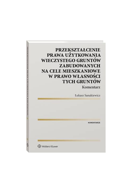 Przekształcenie prawa użytkowania wieczystego gruntów zabudowanych na cele mieszkaniowe w prawo własności tych gruntów. Kome...