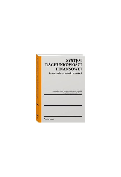 System rachunkowości finansowej. Zasady pomiaru, ewidencji i prezentacji